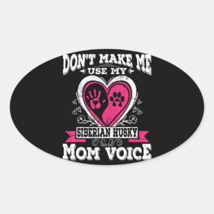 Husky   Funny Dont Make Me Use My Siberian Husky Oval Sticker