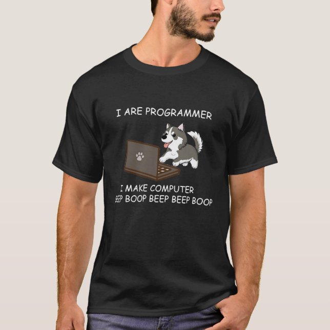 Husky I Are Programmer I Make Computer Beep Boop T-Shirt (Front)