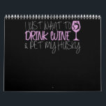 Husky | I Just Want To Drink Wine And Pet My Husky Calendar<br><div class="desc">Husky | I Just Want To Drink Wine And Pet My Husky</div>