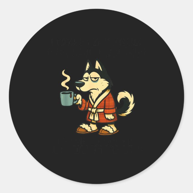 Husky I Think I'm Emotionally Constipated I Haven' Classic Round Sticker (Front)