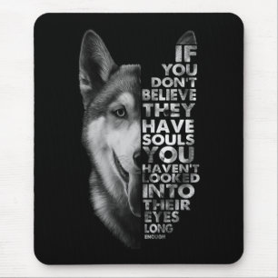 Husky If You Don't Believe They Have Souls Dogs Mouse Mat