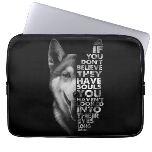 Husky If You Don't Believe They Have Souls Dogs T- Laptop Sleeve
