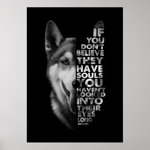 Husky If You Don't Believe They Have Souls Dogs T- Poster