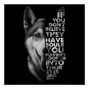 Husky If You Don't Believe They Have Souls Dogs T- Poster