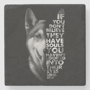 Husky If You Don't Believe They Have Souls Dogs T- Stone Coaster