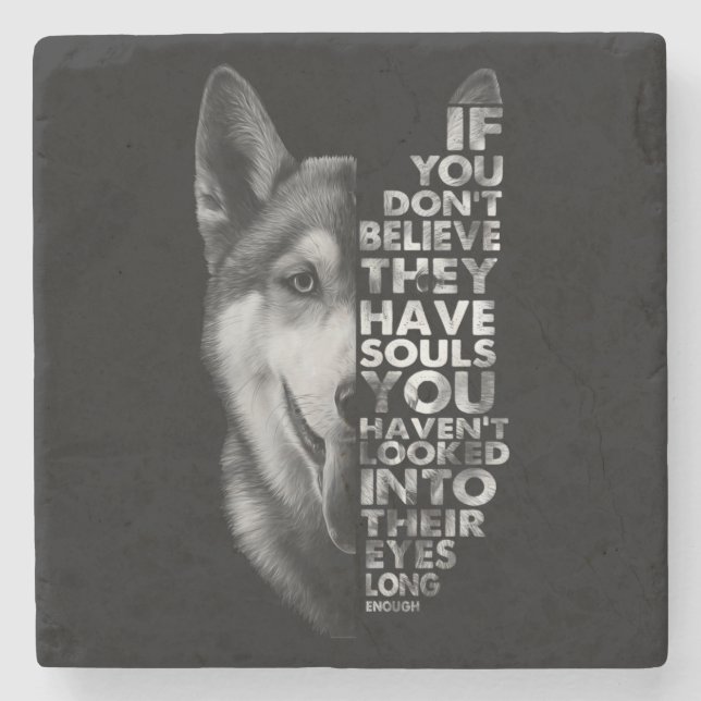 Husky If You Don't Believe They Have Souls Dogs T- Stone Coaster (Front)