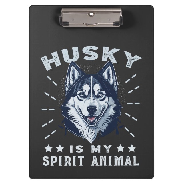 Husky Is My Spirit Animal Majestic Husky Dog Clipboard (Front)