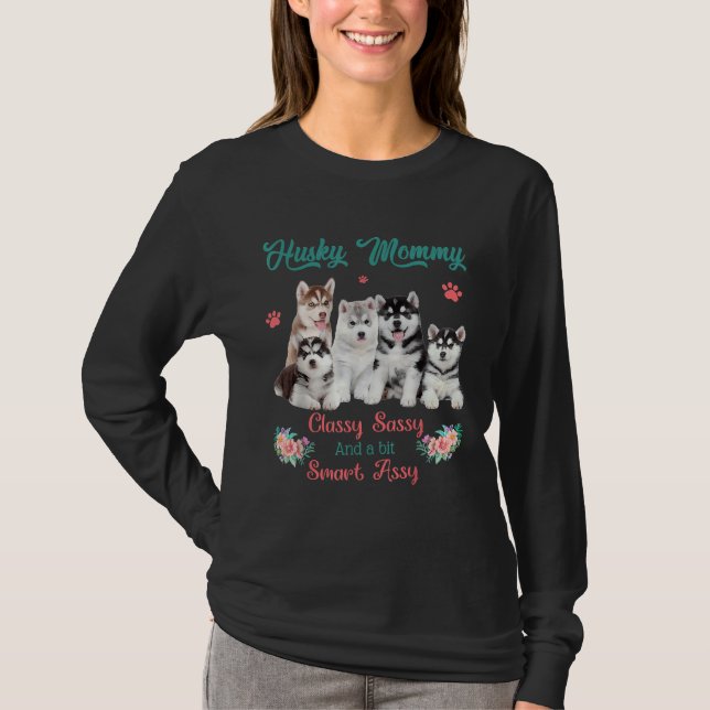 Husky Mummy Classy Sassy Bit Smart Assy T-Shirt (Front)