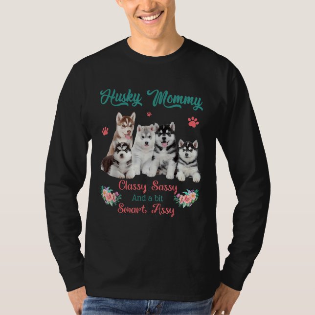 Husky Mummy Classy Sassy Bit Smart Assy T-Shirt (Front)