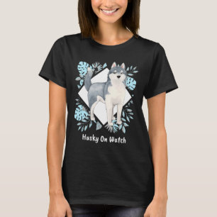Husky On Watch ! T-Shirt
