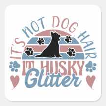 Husky Quote It's Not Dog Hair It's Husky Glitter
