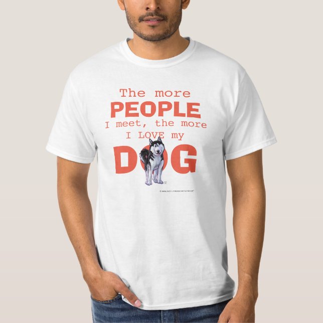 Husky The more People, Love Dog T-Shirt (Front)