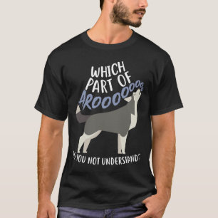 Husky What Part Of Aroo T-Shirt