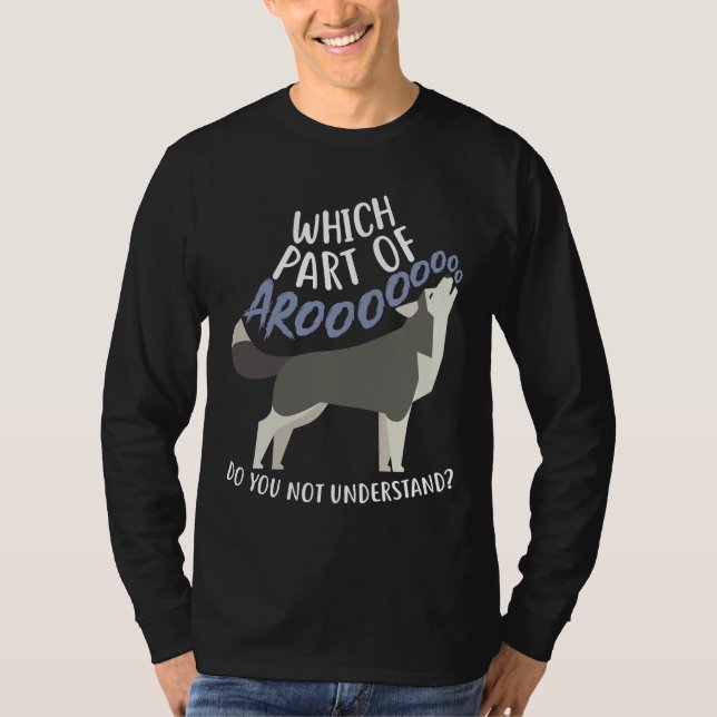 Husky What Part Of Aroo     T-Shirt (Front)