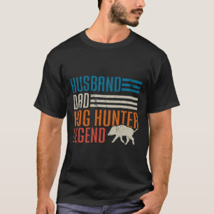 Husnd Dad Hog Hunter Legend Father's Day Funny Hog T-Shirt