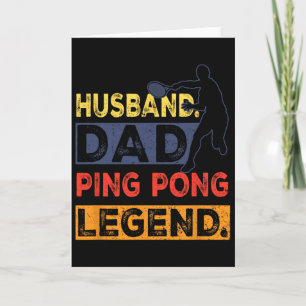 Husnd Dad Ping Pong Legend Table Tennis Fathers Da Card