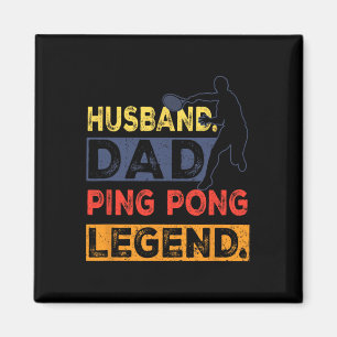 Husnd Dad Ping Pong Legend Table Tennis Fathers Da Magnet