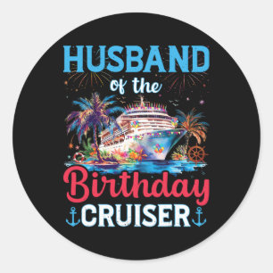 Husnd Of The Birthday Cruiser Funny Cruise Birthda Classic Round Sticker