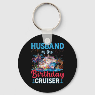 Husnd Of The Birthday Cruiser Funny Cruise Birthda Key Ring