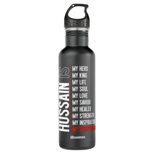 Hussain is my... - Muharram - Imaan Designs Premiu 710 Ml Water Bottle (Front)