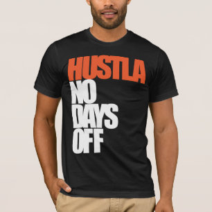 Hustla No Days Off T-Shirt