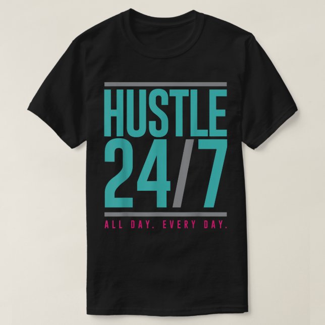 Hustle 247 All Day  T-Shirt (Design Front)