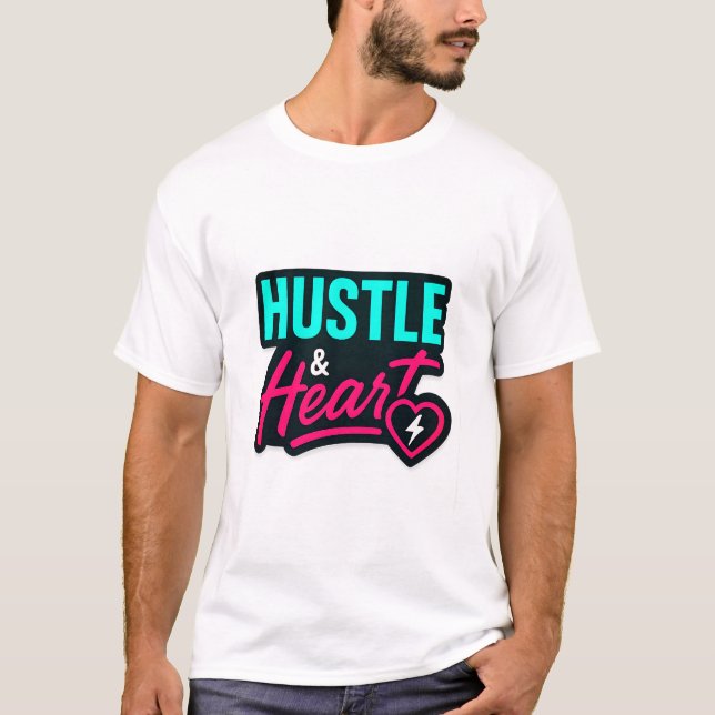 Hustle and Heart Inspirational Quote T-Shirt (Front)