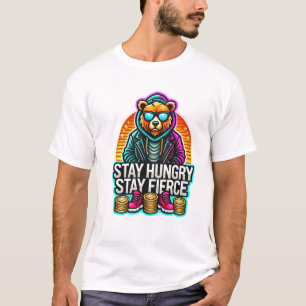 Hustle Bear – Stay Hungry, Stay Fierce T-Shirt
