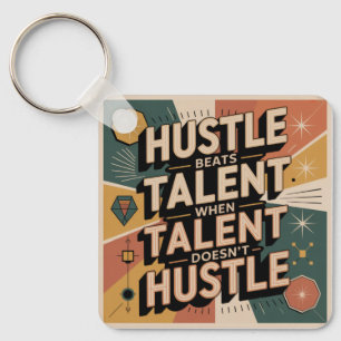 Hustle Beats Talent When Talent Doesn't Hustle Key Ring