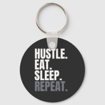 HUSTLE.EAT.SLEEP. REPEAT.
