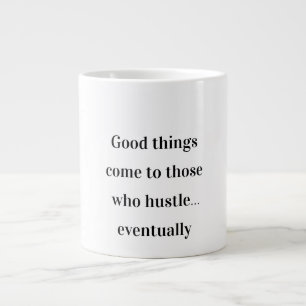 Hustle Eventually – Funny Motivational Mug