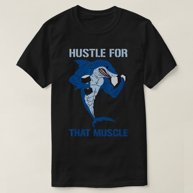 Hustle For Muscle Weightlifting Bodybuilding Fitne T-Shirt (Design Front)