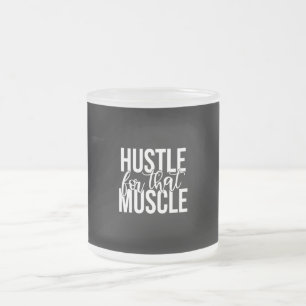 hustle for that muscle frosted glass coffee mug