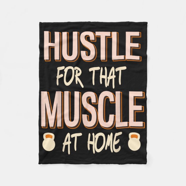 Hustle For That Muscle Home Strength Workout  Fleece Blanket (Front)