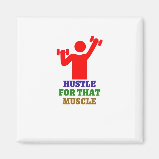 Hustle for that muscle | The best gym gifts Magnet (Front)