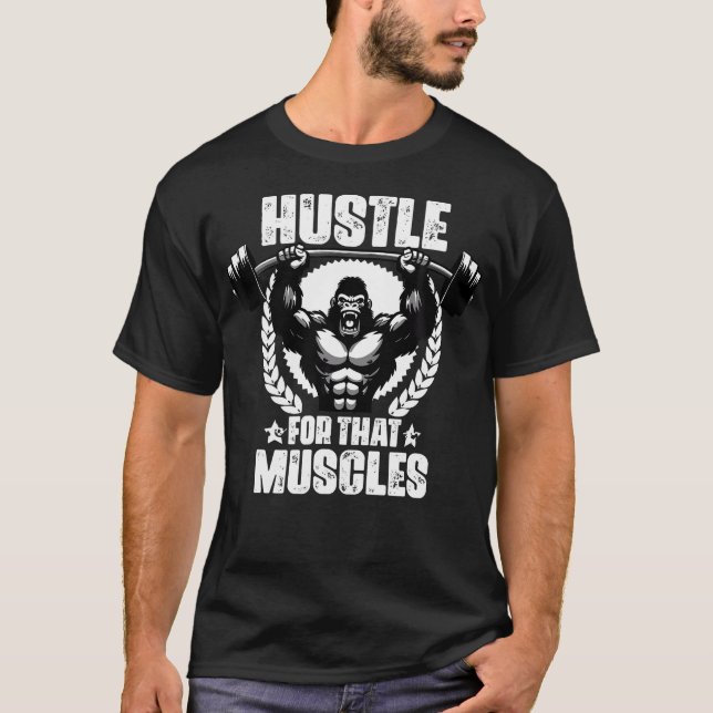Hustle For That Muscles Weightlift Gym Quotes Gym  T-Shirt (Front)