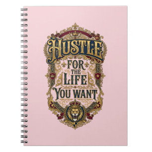 Hustle For The Life You Want - Royal Lion Crown Notebook