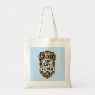 Hustle For The Life You Want  Tote Bag
