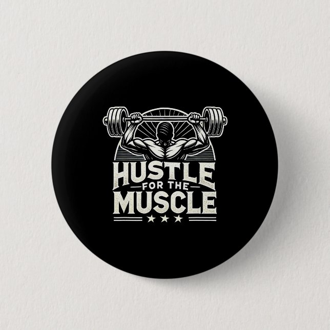 Hustle For The Muscle Barbell Bodybuilding  6 Cm Round Badge (Front)