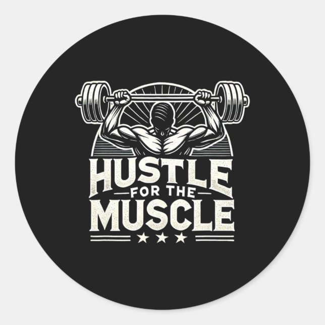 Hustle For The Muscle Barbell Bodybuilding  Classic Round Sticker (Front)