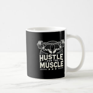 Hustle For The Muscle Barbell Bodybuilding Coffee Mug