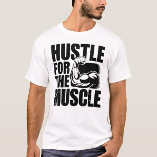 Hustle For The Muscle Bold Gym Quote Art T-Shirt
