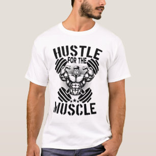 Hustle For The Muscle T-Shirt