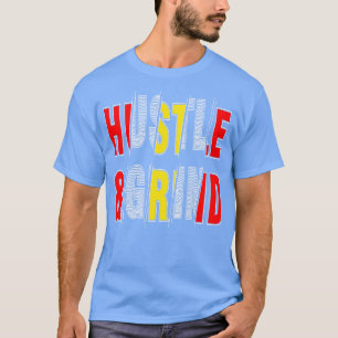 Hustle Grind 1 T-Shirt