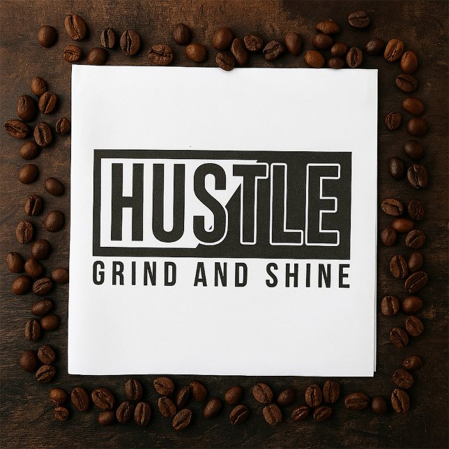 Hustle Grind and Shine Motivational Quote Napkin (Creator Uploaded)