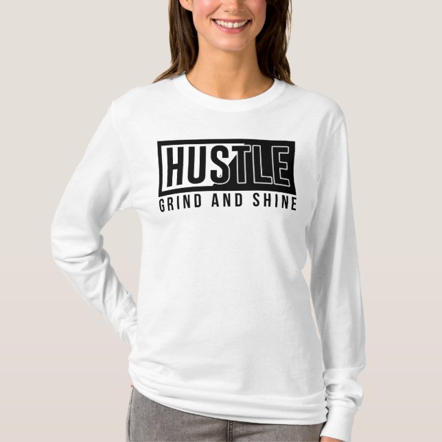 Hustle, Grind, and Shine T-Shirt (Front)