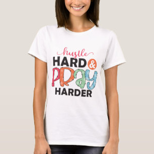 Hustle hard and pray harder motivational T-Shirt