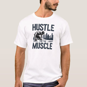 Hustle Hard, Build That Muscle T-Shirt
