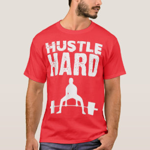 Hustle Hard Gym Motivation Strongman Powerlifting T-Shirt