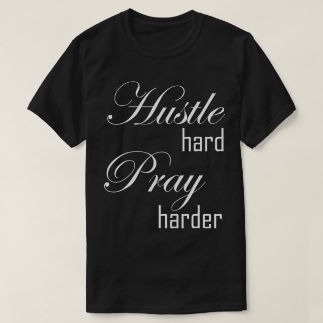 Hustle hard Pray Harder  T-Shirt (Design Front)